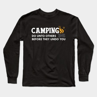 Camping do unto others before they undo you Long Sleeve T-Shirt